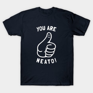 You Are Neato! T-Shirt